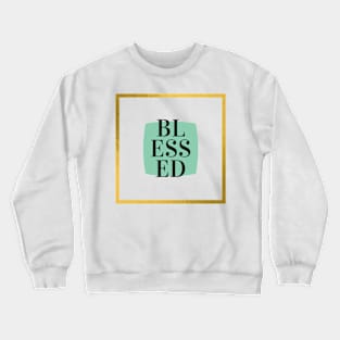 We Are Blessed Crewneck Sweatshirt